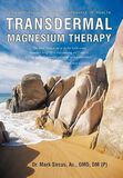 Transdermal Magnesium Therapy - Dr Mark Sircus -Supplement Mg through your skin . The NEWEST EDITION.